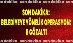 Son Dakika: Belediyeye Yönelik Operasyon: 8 Gözaltı