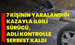 7 kişinin yaralandığı kazayla ilgili sürücü, adli kontrolle serbest kaldı