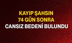 Kayıp Şahsın 74 Gün Sonra Cansız Bedeni Bulundu