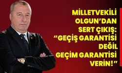 Milletvekili Olgun’dan Sert Çıkış: “Geçiş Garantisi Değil, Geçim Garantisi Verin!”