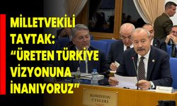 Milletvekili Taytak: “Üreten Türkiye Vizyonuna İnanıyoruz”