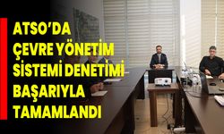 ATSO’da Çevre Yönetim Sistemi Denetimi Başarıyla Tamamlandı
