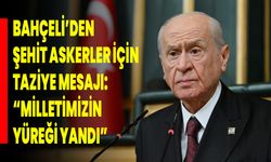 Bahçeli’den Şehit Askerler İçin Taziye Mesajı: “Milletimizin Yüreği Yandı”