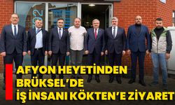 Afyon Heyetinden Brüksel’de İş İnsanı Kökten’e Ziyaret