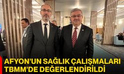Afyon’un Sağlık Çalışmaları TBMM’de Değerlendirildi