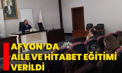 Afyon’da Aile Ve Hitabet Eğitimi Verildi