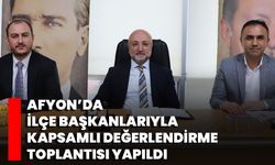 Afyon’da İlçe Başkanlarıyla Kapsamlı Değerlendirme Toplantısı Yapıldı