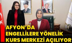 Afyon’da Engellilere Yönelik Kurs Merkezi Açılıyor