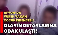 Afyon’da yürek yakan çocuk işkencesi! Olayın detaylarına ODAK ulaştı!