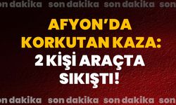 Afyon’da korkutan kaza: 2 kişi araçta sıkıştı!