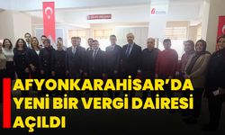 Afyonkarahisar’da yeni bir vergi dairesi açıldı