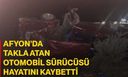 Afyon’da takla atan otomobil sürücüsü hayatını kaybetti