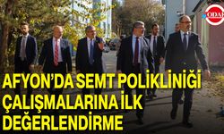 Afyon’da Semt Polikliniği Çalışmalarına İlk Değerlendirme