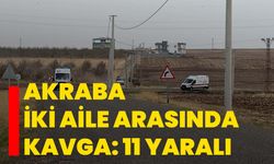 Akraba iki aile arasında kavga: 11 yaralı
