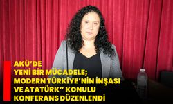 AKÜ’de Yeni Bir Mücadele; Modern Türkiye’nin İnşası ve Atatürk” Konulu Konferans Düzenlendi