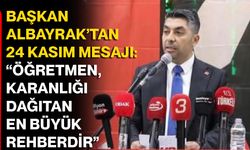 Başkan Albayrak’tan 24 Kasım Mesajı: “Öğretmen, Karanlığı Dağıtan En Büyük Rehberdir”