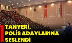 Tanyeri, Polis Adaylarına Seslendi