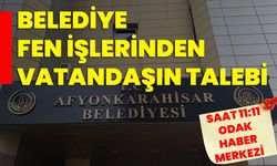 Belediye Fen İşlerinden vatandaşın talebi