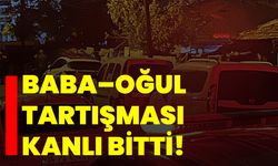 Baba–Oğul Tartışması Kanlı Bitti!