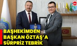 Başhekimden Başkan Öztaş’a Sürpriz Tebrik