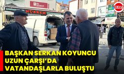 Başkan Serkan Koyuncu Uzun Çarşı’da Vatandaşlarla Buluştu