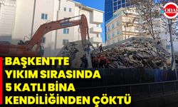 Başkentte Yıkım Sırasında 5 Katlı Bina Kendiliğinden Çöktü