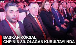 Başkan Köksal CHP’nin 39. Olağan Kurultayı’nda