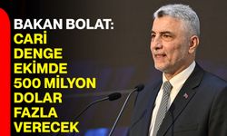 Bakan Bolat: Cari Denge Ekimde 500 Milyon Dolar Fazla Verecek