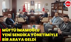Müftü İmamoğlu Yeni Sendika Yönetimiyle Bir Araya Geldi