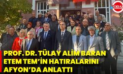 Prof. Dr. Tülay Alim Baran, ETEM TEM’in Hatıralarını Afyon’da Anlattı