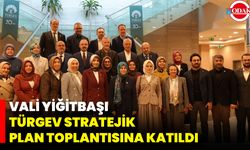 Vali Yiğitbaşı, TÜRGEV Stratejik Plan Toplantısına Katıldı