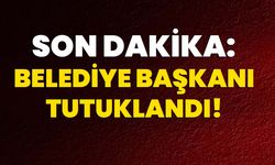 Son dakika: Belediye başkanı tutuklandı!