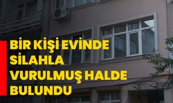 Bir kişi evinde silahla vurulmuş halde bulundu