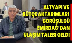 Altyapı ve Bütçe Aktarımları Görüşüldü, Emirdağ’dan Ulaşım Talebi Geldi