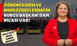 Öğrencilerin ve Merkezdeki Esnafın Burcu Başkan’dan Ricası Var!