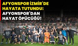 Afyonspor İzmir’de hayata tutundu: Afyonspor’dan hayat öpücüğü!