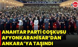 Anahtar Parti Coşkusu Afyonkarahisar’dan Ankara’ya Taşındı