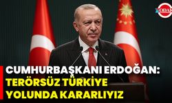 Cumhurbaşkanı Erdoğan: Terörsüz Türkiye Yolunda Kararlıyız