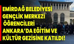 Emirdağ Belediyesi Gençlik Merkezi Öğrencileri Ankara’da Eğitim Ve Kültür Gezisine Katıldı!