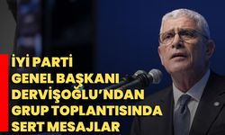 İYİ Parti Genel Başkanı Dervişoğlu’ndan Grup Toplantısında Sert Mesajlar