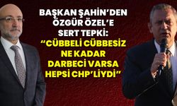 Başkan Şahin’den Özgür Özel’e Sert Tepki: “Cübbeli Cübbesiz Ne Kadar Darbeci Varsa, Hepsi CHP’liydi”