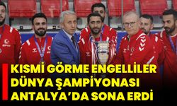 Kısmi Görme Engelliler Dünya Şampiyonası Antalya’da Sona Erdi