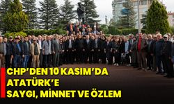 CHP’den 10 Kasım’da Atatürk’e Saygı, Minnet ve Özlem