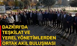 Dazkırı’da Teşkilat Ve Yerel Yönetimlerden Ortak Akıl Buluşması