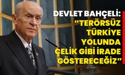 Devlet Bahçeli: “Terörsüz Türkiye Yolunda Çelik Gibi İrade Göstereceğiz”