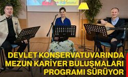 Devlet Konservatuvarında Mezun Kariyer Buluşmaları Programı Sürüyor