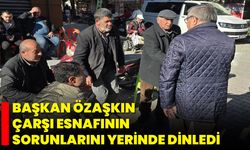 Başkan Özaşkın Çarşı Esnafının Sorunlarını Yerinde Dinledi