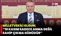 Milletvekili Olgun: “10 Kasım sadece anma değil, sahip çıkma günüdür”