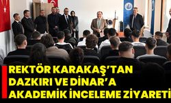 Rektör Karakaş’tan Dazkırı ve Dinar’a Akademik İnceleme Ziyareti