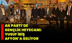 AK Parti’de Gençlik Heyecanı: Yusuf İbiş Afyon’a Geliyor